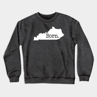 Kentucky Born KY Crewneck Sweatshirt